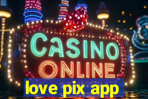 love pix app